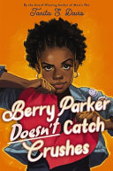 A Black girl wearing hoop earrings and a jean jacket with a purple smiley face patch is looking out and tearing a red heart apart. The words "Berry Parker Doesn't Catch Crushes" in yellow and pink script.