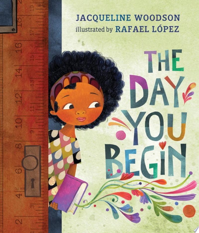 Green background with a young Black girl coming through a wooden door, the words "The Day You Begin" in multicolor with curlicues and flowers surrounding them.