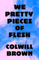 Image for "We Pretty Pieces of Flesh"