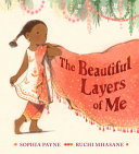A young girl stands wearing a coral, gold and white salwar kameez. Part of her outfit floats off the page and across it is the title "The Beautiful Layers of Me". Above her are garlands of green leaves and pink flowers as well as pink, orange and yellow pom poms.
