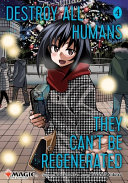 Image for "Destroy All Humans. They Can&#039;t Be Regenerated. A Magic: The Gathering Manga, Vol. 4"