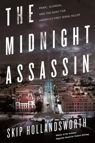 Picture of the book: The Midnight Assassin: Panic, Scandal, and the Hunt for America's First Serial Killer