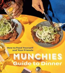Book cover of : Munchies guide to dinner : how to feed yourself and your friends