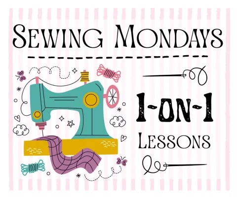 Graphic that says "Sewing Mondays, 1-on-1 Lessons" with a drawing of a sewing machine.