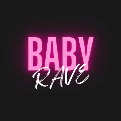 Black background with glowing pink letters that say "BABY" underneath in white lettering it says "RAVE"