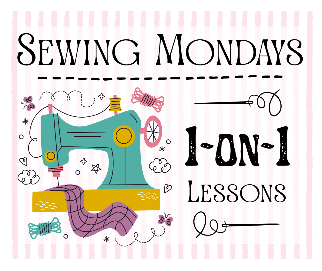 Graphic that says "Sewing Mondays, 1-on-1 Lessons" with a drawing of a sewing machine.
